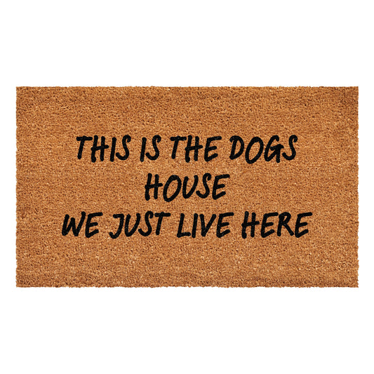 This is the Dogs House We Just Live Here Doormat